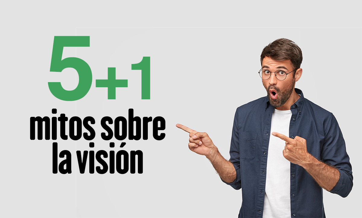 5+1 mitos sobre la visión Mitos sobre la visión